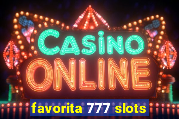 favorita 777 slots